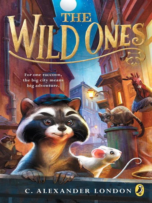Title details for The Wild Ones by C. Alexander London - Available